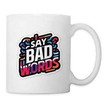 I Say Bad Words 11 - Mug - white - Right