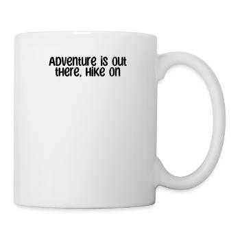 Hiking - Adventure is out there, hike on - Mug - white - Right