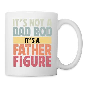Es ist kein Dad Bod, es ist eine Vaterfigur - Tasse - Weiß - Rechts
