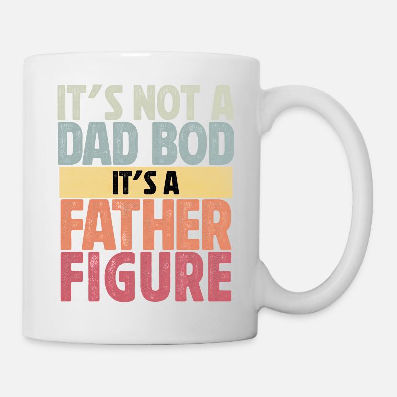 Es ist kein Dad Bod, es ist eine Vaterfigur - Tasse - Weiß
