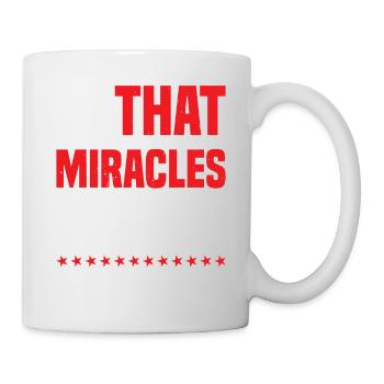 I Am Proof That Miracles Happen 10 - Mug - white - Right