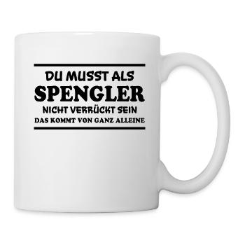 Spengler Spruch Beruf Lustiges Spengler Geschenk - Tasse - Weiß - Rechts