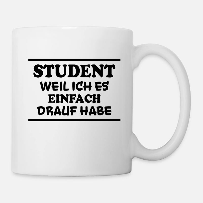 Student Spruch Uni Universität Student Geschenk - Tasse - Weiß