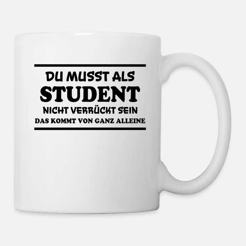 Student Spruch Uni Universität Student Geschenk - Tasse - Weiß