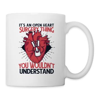 Es ist eine Sache für eine Operation am offenen Herzen, Katheter offen - Tasse - Weiß - Rechts
