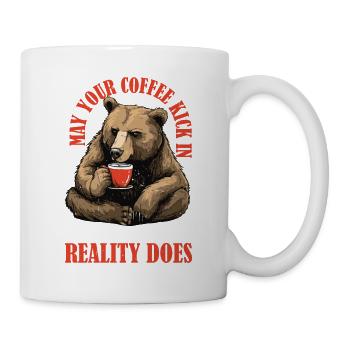 May Your Coffee Kick In Before Reality Does 71 - Mug - white - Right