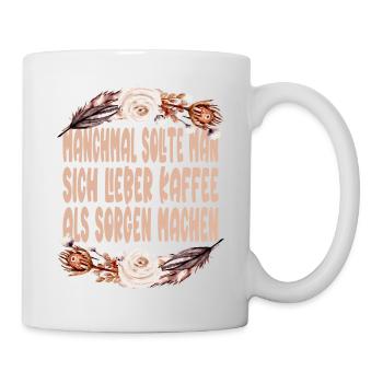 Manchmal sollte man sich lieber Kaffee machen - Tasse - Weiß - Rechts