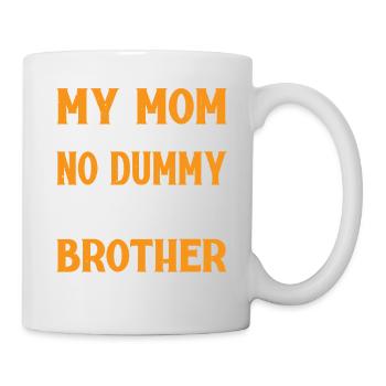 My Mom Didn't Raise No Dummy, Maybe My Brother 19 - Mug - white - Right