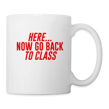 Here... Now Go Back To Class 4 - Mug - white - Right