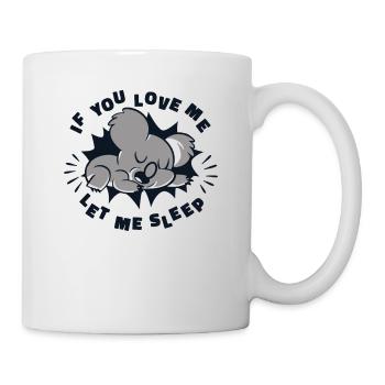 Wenn du mich liebst, lass mich schlafen Koalabär Eukalyptus - Tasse - Weiß - Rechts
