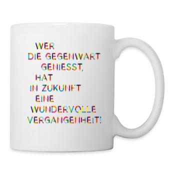 Gegenwart Zukunft Vergangenheit Lustige Sprüche - Tasse - Weiß - Rechts