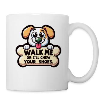 Walk me or i'll chew your Shoes - Mug - white - Right