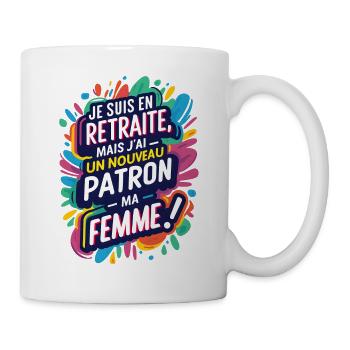 Je suis en retraite, mais j'ai un nouveau patron.. - Mug blanc - blanc - Droite