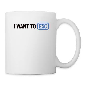I want to ESC - Informatiker, Entwickler Geschenk - Tasse - Weiß - Rechts