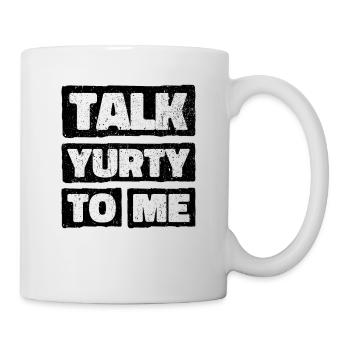 Talk Yurty To Me - Lustiges Zeltliebhaber Geschenk - Tasse - Weiß - Rechts