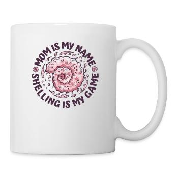 Mama ist mein Name, Shelling ist mein Spiel, Muschelmuschel - Tasse - Weiß - Rechts