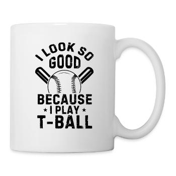 Funny Tee-ball Player I look so good because I pla - Tasse - Weiß - Rechts
