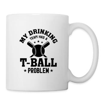 My drinking team has a t-ball problem - Funny T-Ba - Mug - white - Right