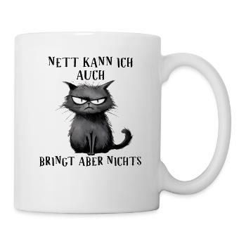 Nett kann ich auch, bringt aber nichts - Katze - Tasse - Weiß - Rechts