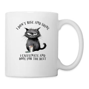 I dont Rise and Shine I Caffeinate and hope... Cat - Tasse - Weiß - Rechts