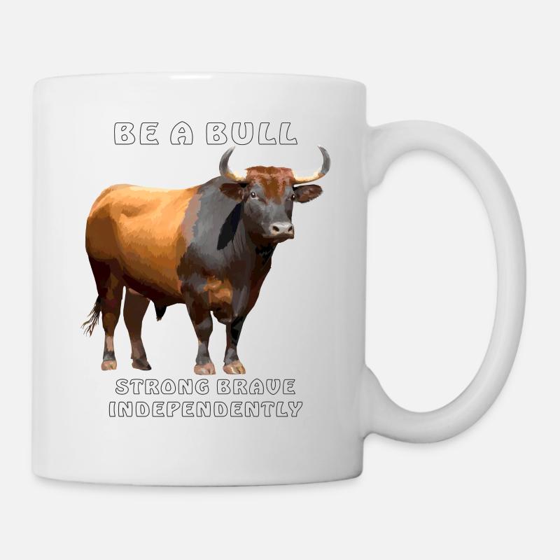 BE A BULL STRONG INDEPENDENTLY BRAVE - Tasse - Weiß