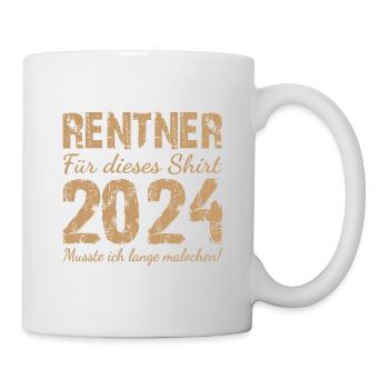 Für Dieses Shirt Musste Ich Lange Malochen - Tasse - Weiß - Rechts