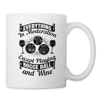 Everything in moderation except playing Bocce ball - Mug - white - Right