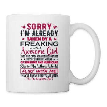 Sorry I'm Already Taken By A Freaking Awesome Girl - Mug blanc - blanc - Droite