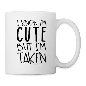 I Know I'm Cute But I'm Taken - Mug blanc - blanc - Droite