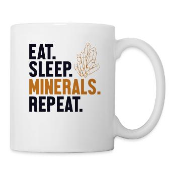 Eat Sleep Minerals Repeat Geologist Mineral - Tasse - Weiß - Rechts