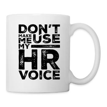 Zwinge mich nicht, meine HR-Stimme zu benutzen Lustige Personalabteilung - Tasse - Weiß - Rechts