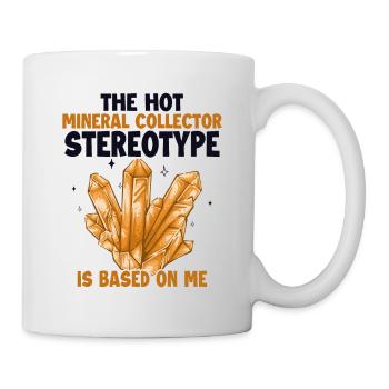 Le stéréotype du collectionneur de minéraux est basé sur moi - Mug blanc - blanc - Droite