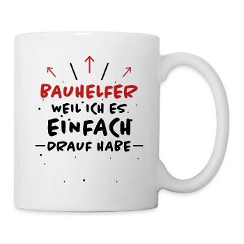 Bauhelfer Spruch Beruf Lustiges Bauhelfer Geschenk - Tasse - Weiß - Rechts