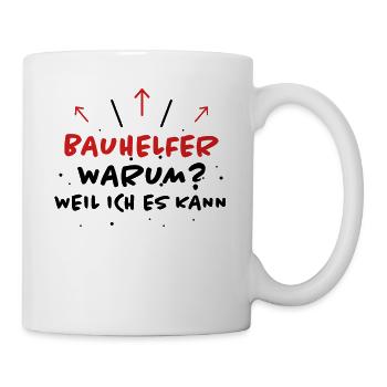 Bauhelfer Spruch Beruf Lustiges Bauhelfer Geschenk - Tasse - Weiß - Rechts