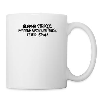 Bowling - Gloomy Strikes, Missed SparesStrike it - Mug - white - Right