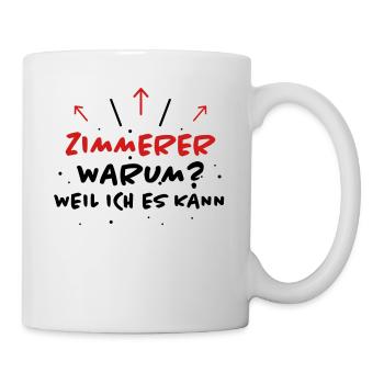 Zimmerer Spruch Zimmermann Witz Zimmerer Geschenk - Tasse - Weiß - Rechts