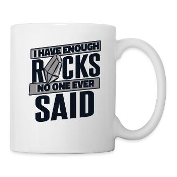 Enough Rocks No One Ever Said Geologist Mineral - Mug - white - Right
