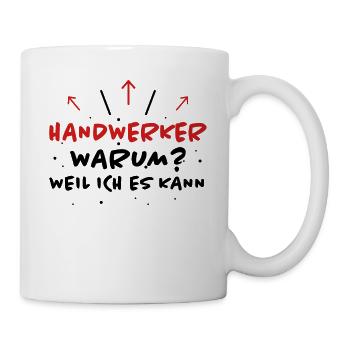 Handwerker Spruch Heimwerker Handwerker Geschenk - Tasse - Weiß - Rechts