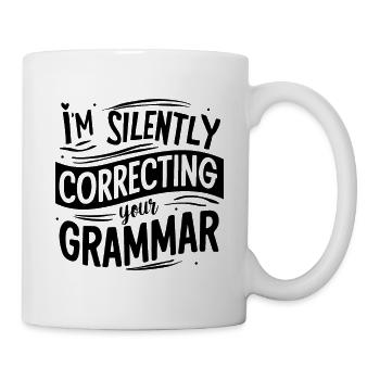 ICH KORRIGIERE STILL DEINE GRAMMATIK - Tasse - Weiß - Rechts