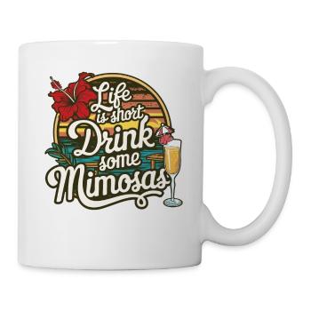 Life is Short drink some Mimosas Lover Cocktail - Mug - white - Right