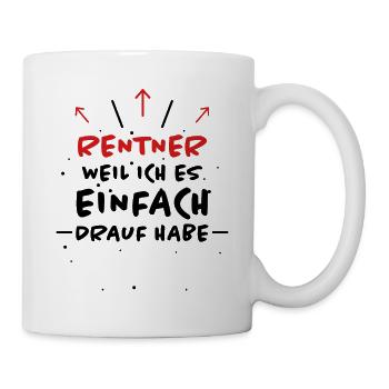 Rentner Spruch Rente Ruhestand Rentner Geschenk - Tasse - Weiß - Rechts