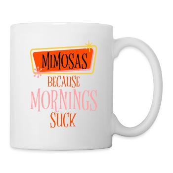 Mimosas Because Mornings Suck 2 - Mug - white - Right