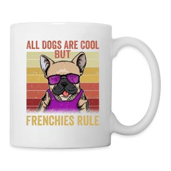 All Dogs Are Cool But Frenchies Rule Dog Bulldog - Tasse - Weiß - Rechts