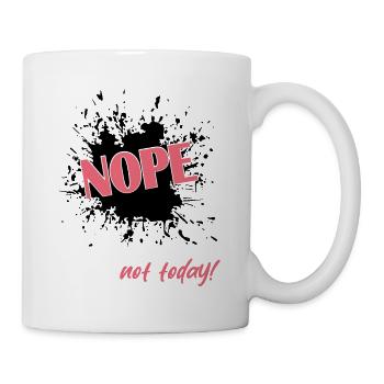 Nope not today - Tasse - Weiß - Rechts