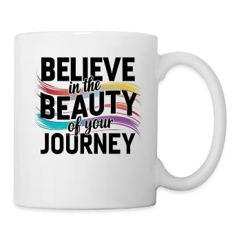 Glaube an die Schönheit deiner Reise Art Design - Tasse - Weiß - Rechts