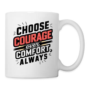 Choisissez le courage plutôt que le confort Toujours l’art numérique - Mug blanc - blanc - Droite