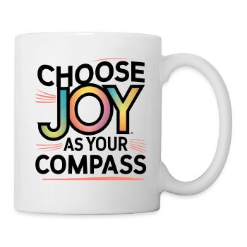 Wählen Sie Freude als Kompass - Inspirational Print - Tasse - Weiß - Rechts