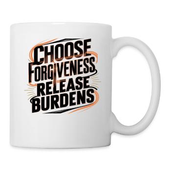 Vergebung wählen, Lasten loslassen Kunst - Tasse - Weiß - Rechts