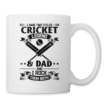 I have two titles Cricket Legend & Dad and I rock - Tasse - Weiß - Rechts
