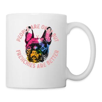 People Are Okay But Frenchies Dog Owner French Bul - Tasse - Weiß - Rechts
